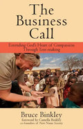 The Business Call: Extending God's Heart of Compassion Through Tent-making - Paperback