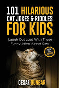 101 Hilarious Cat Jokes & Riddles For Kids: Laugh Out Loud With These Funny Jokes About Cats (WITH 35+ PICTURES)! - Paperback