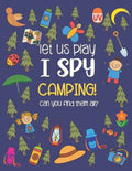 Let Us Play I Spy Camping!: A Fun Activity Picture Guessing Game Coloring Book for Kids Ages 2-5 Year Old's Camping Theme - Paperback