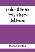 A History Of The Hole Family In England And America - Paperback