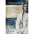 A Phantom Storm: Sitting Bull, America, and the Ghost Dance - Paperback