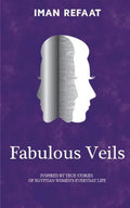 Fabulous Veils: Inspired By True Stories of Egyptian Women's Everyday Life - Paperback