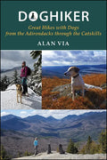 Doghiker: Great Hikes with Dogs from the Adirondacks Through the Catskills - Paperback