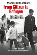 From Citizen to Refugee: Uganda Asians Come to Britain - Paperback