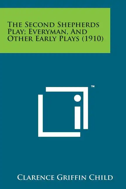 The Second Shepherds Play; Everyman, and Other Early Plays (1910) - Paperback
