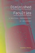 Diminished Faculties: A Political Phenomenology of Impairment - Paperback