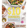 $10 Dinners: Delicious Meals for a Family of 4 That Don't Break the Bank - Paperback