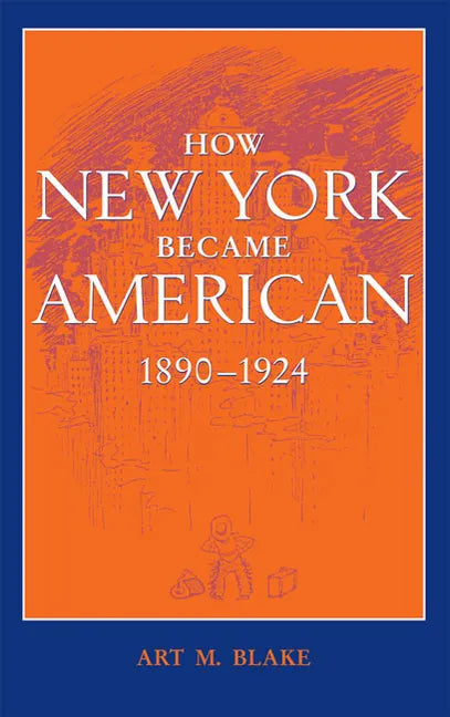 How New York Became American, 1890-1924 (Updated) - Paperback