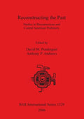 Reconstructing the Past: Studies in Mesoamerican and Central American Prehistory - Paperback