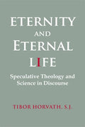 Eternity and Eternal Life: Speculative Theology and Science in Discourse - Paperback