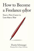 How to Become a Freelance Editor: Start a New Career in Less Than a Year - Paperback