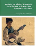 Robert de Visée: Baroque Lute Suites Volume One for Low G Ukulele - Paperback