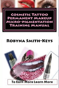 Cosmetic Tattoo Permanent Makeup Micro-pigmentation Training Manual: International Standards SIBBSKS504A - Paperback