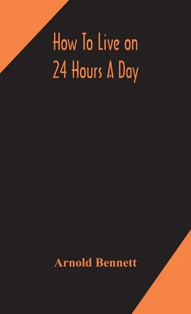 How to live on 24 hours a day - Hardcover