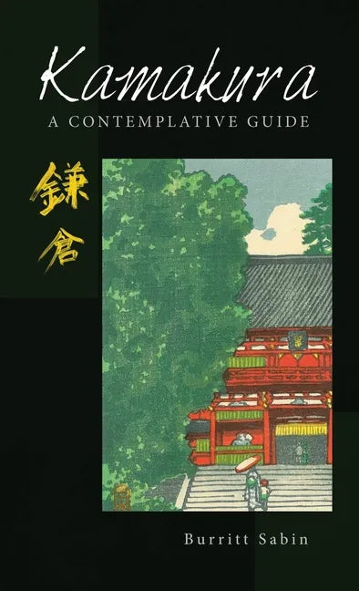 Kamakura: A Contemplative Guide - Hardcover