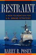 Restraint: A New Foundation for U.S. Grand Strategy - Hardcover