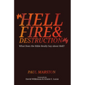 Hellfire and Destruction: What Does the Bible Really Say about Hell? - Hardcover