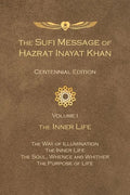 The Sufi Message of Hazrat Inayat Khan Vol. 1 Centennial Edition: The Inner Life - Paperback
