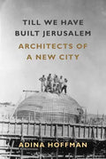 Till We Have Built Jerusalem: Architects of a New City - Paperback