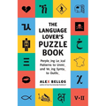 Language Lover's Puzzle Book: A World Tour of Languages and Alphabets in 100 Amazing Puzzles - Paperback