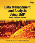 Data Management and Analysis Using JMP: Health Care Case Studies - Paperback