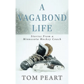 A Vagabond Life: Stories From a Minnesota Hockey Coach - Hardcover