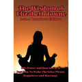 The Wisdom of Elizabeth Towne: Life Power and How to Use It, Just How to Wake the Solar Plexus, Happiness and Marriage - Paperback