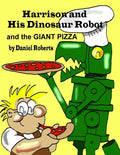 Harrison and his Dinosaur Robot and the Giant Pizza - Paperback