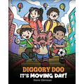 Diggory Doo, It's Moving Day!: A Story about Moving to a New Home, Making New Friends and Going to a New School - Paperback