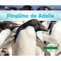 Pinguino de Adelia (Adelie Penguin) - Library Binding