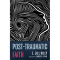 Post-Traumatic Faith - Hardcover