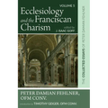 Ecclesiology and the Franciscan Charism: The Collected Essays of Peter Damian Fehlner, Ofm Conv: Volume 5 - Hardcover