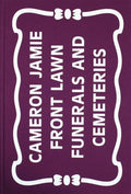 Cameron Jamie: Front Lawn Funerals and Cemeteries - Hardcover