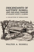 Descendants of Matthew Russell and Related Families of Jackson County, Alabama: A Collection of Genealogies - Paperback