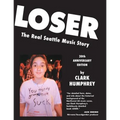 Loser: The Real Seattle Music Story: 20th Anniversary Edition - Paperback
