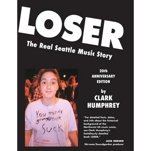 Loser: The Real Seattle Music Story: 20th Anniversary Edition - Paperback