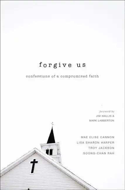 Forgive Us: Confessions of a Compromised Faith - Paperback