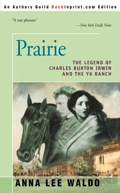 Prairie, Volume I: The Legend of Charles Burton Irwin and the Y6 Ranch - Paperback