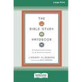 The Bible Study Handbook: A Comprehensive Guide to an Essential Practice (16pt Large Print Format) - Paperback
