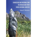 Counseling and Pastoral Care in African and Other Cross-Cultural Contexts - Hardcover