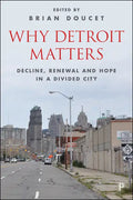 Why Detroit Matters: Decline, Renewal and Hope in a Divided City - Paperback