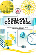 Chill-Out Codewords: Focus Your Mind to Crack the Codes of Nearly 200 Puzzles - Paperback