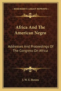 Africa and the American Negro: Addresses and Proceedings of the Congress on Africa - Paperback