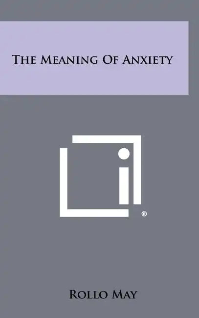 The Meaning Of Anxiety - Hardcover