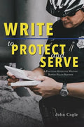 Write to Protect and Serve: A Practical Guide for Writing Better Police Reports - Paperback