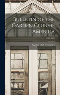 Bulletin of the Garden Club of America; 1913-1917 - Hardcover