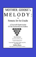 Mother Goose's Melody or Sonnets for the Cradle: A Facsimile Reproduction of the Olldest Known Edition - Paperback