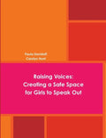 Raising Voices: Creating a Safe Space for Girls to Speak Out - Paperback