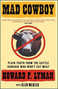 Mad Cowboy: Plain Truth from the Cattle Rancher Who Won't Eat Meat - Paperback