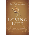 A Loving Life: In a World of Broken Relationships - Paperback